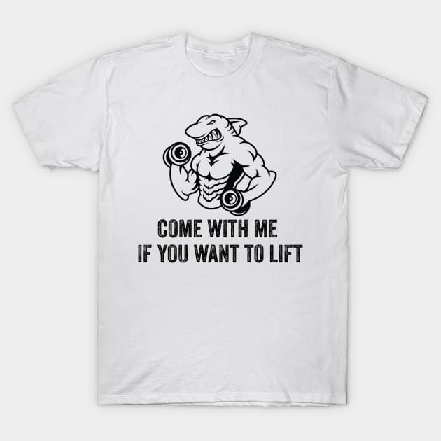 Come With Me If You Want To Lift T-Shirt by LaroyaloTees
